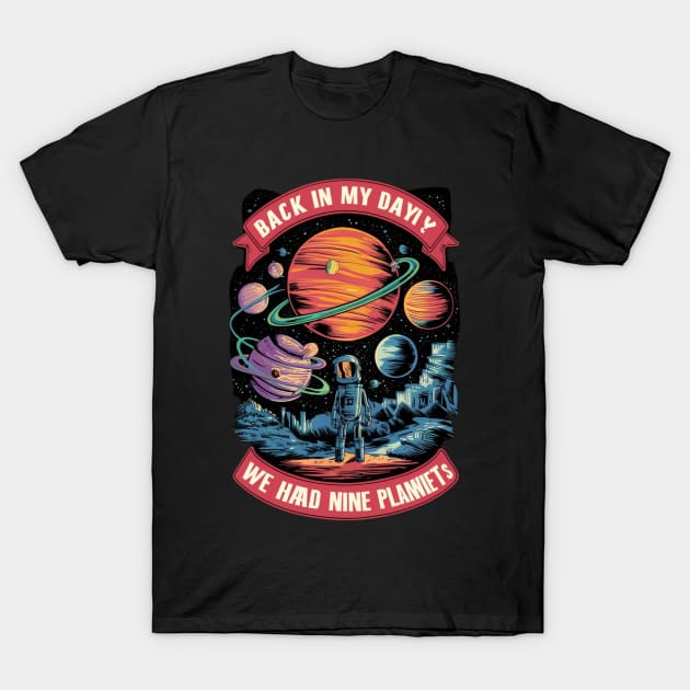 Back in my day we had nine planets T-Shirt by RalphWalteR